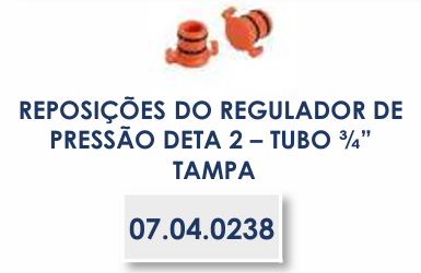 REPOSIÇÕES DO REGULADOR DE PRESSÃO DETA 2 –TUBO ¾” TAMPA